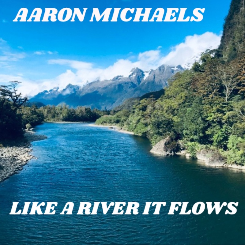 Aaron Michaels Like A River It Flows