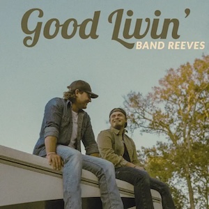 Band Reeves Good Livin'