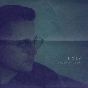 Holy (In The Valley) by Caleb Andrew