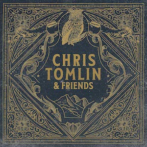 Chris Tomlin Chris Tomlin & Friends