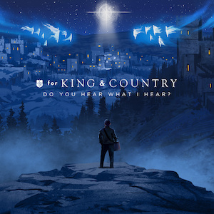For King & Country Do You Hear What I Hear