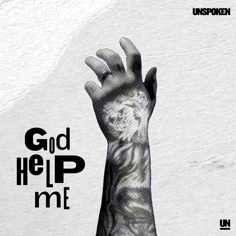 Unspoken God Help Me