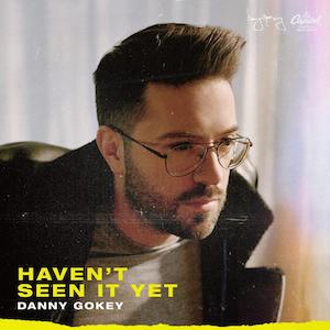 Danny Gokey Haven't Seen It Yet