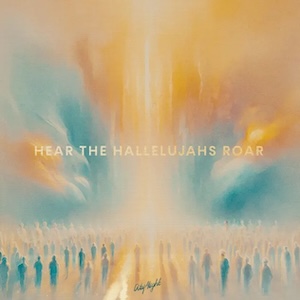 CityAlight Hear the Hallelujahs Roar (Live)
