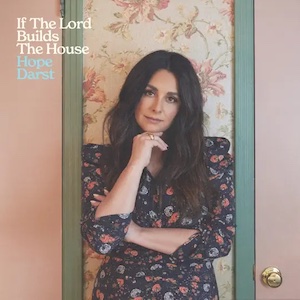 Hope Darst If The Lord Builds The House