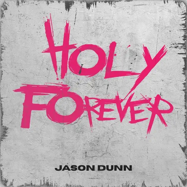 Jason Dunn Holy Forever