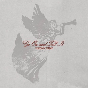 Go On And Tell It by Jeremy Camp