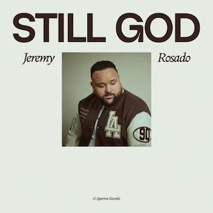 Jeremy Rosado Still God