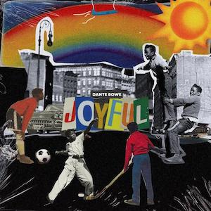 Joyful by Dante Bowe