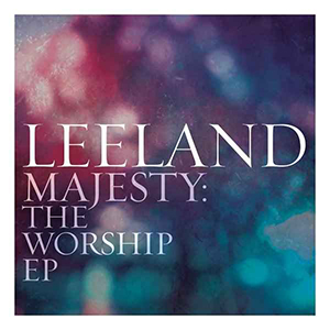 Majesty - The Worship EP by Leeland