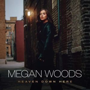 Megan Woods Heaven Down Here