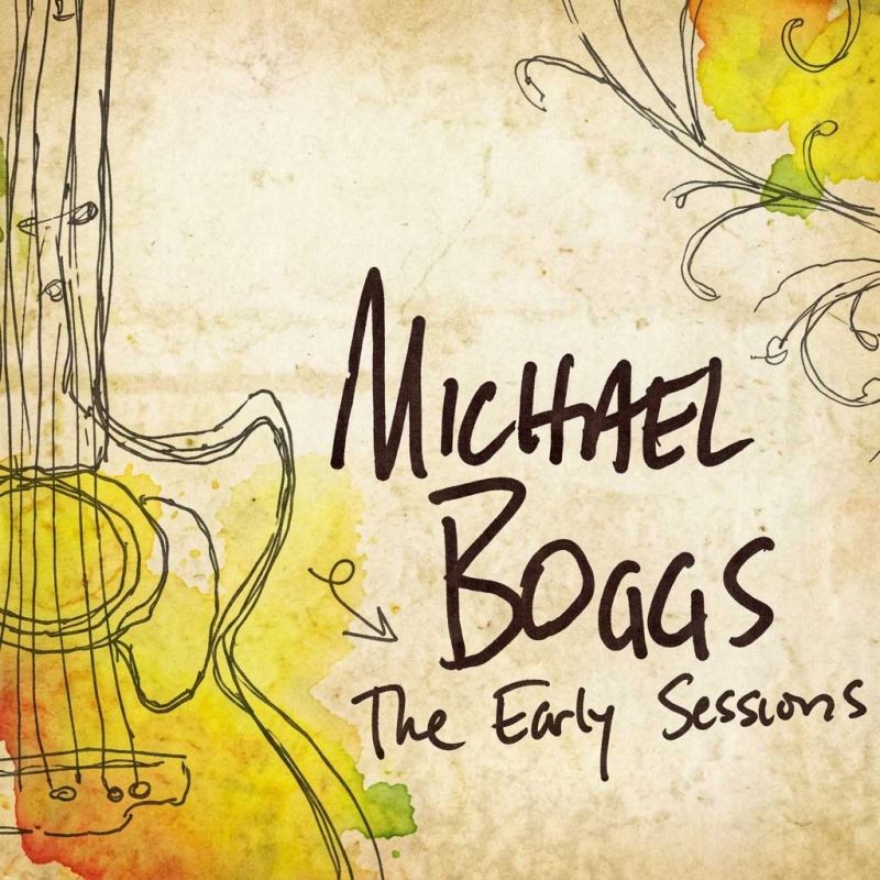 Michael Boggs The Early Sessions