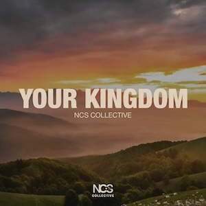 NCS Collective Your Kingdom