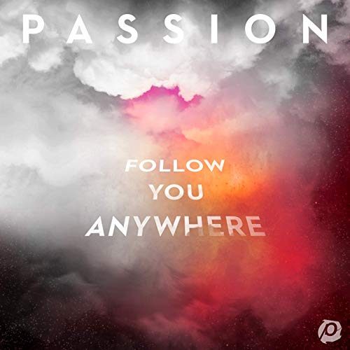Kristian Stanfill Passion - Follow You Anywhere