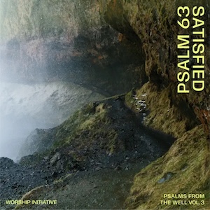 The Worship Initiative Satisfied (Psalm 63)