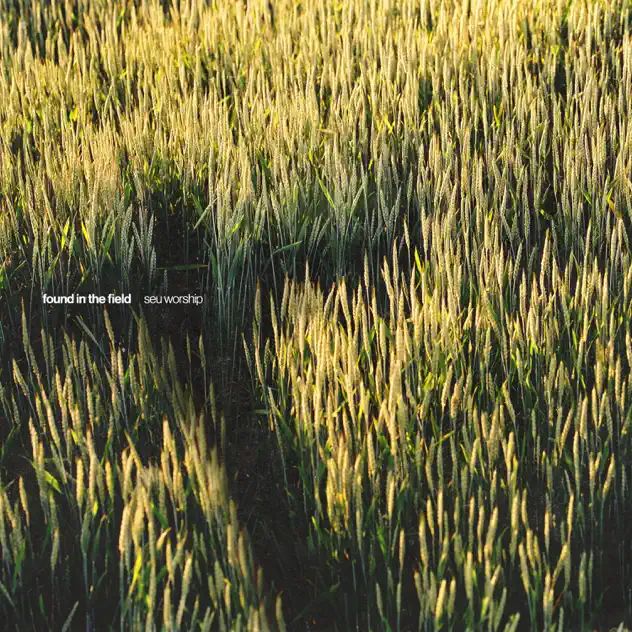 SEU Worship Found In The Field (Live)