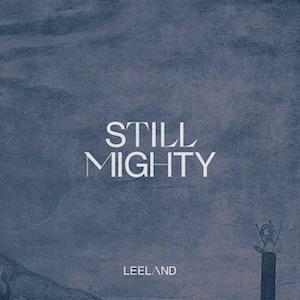 Still Mighty by Leeland