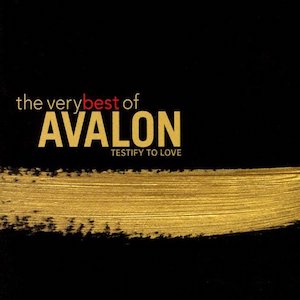 Avalon Testify To Love - The Very Best of Avalon