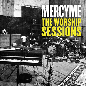 Mercy Me The Worship Sessions