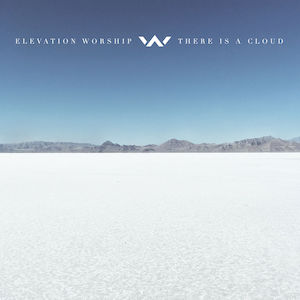 Elevation Worship There Is A Cloud