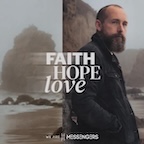 Faith Hope Love by We Are Messengers