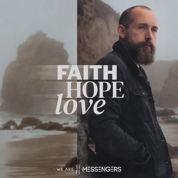 We Are Messengers Faith Hope Love