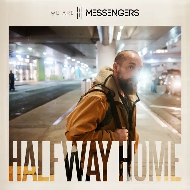 We Are Messengers Halfway Home