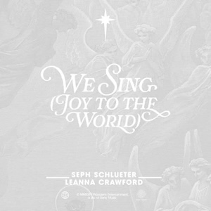 Seph Schlueter We Sing (Joy to the World)