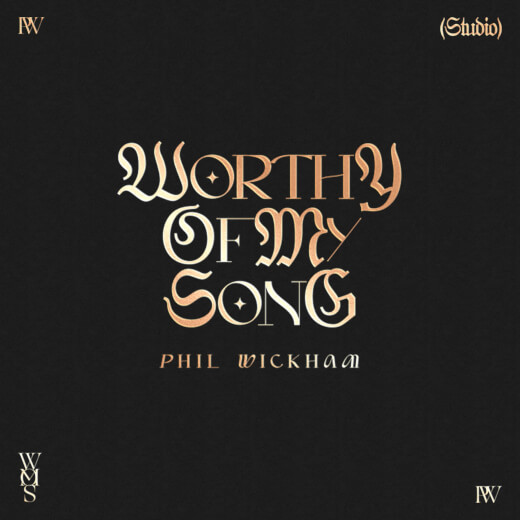 Phil Wickham Worthy Of My Song